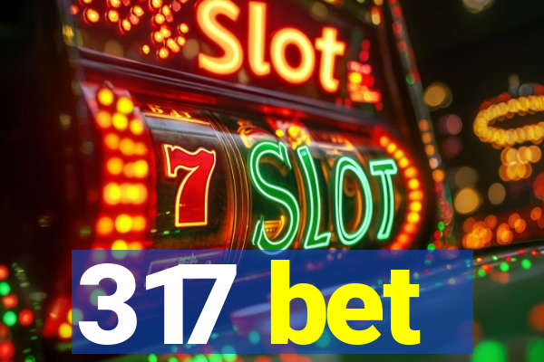 317 bet